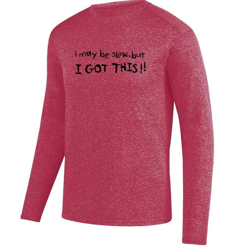 Men's HeatherSoft Tech Long Sleeve Crew - "I May Be Slow, But I Got This"