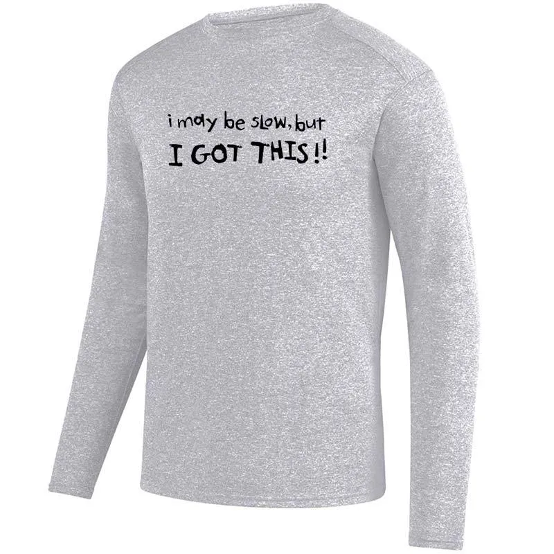 Men's HeatherSoft Tech Long Sleeve Crew - "I May Be Slow, But I Got This"
