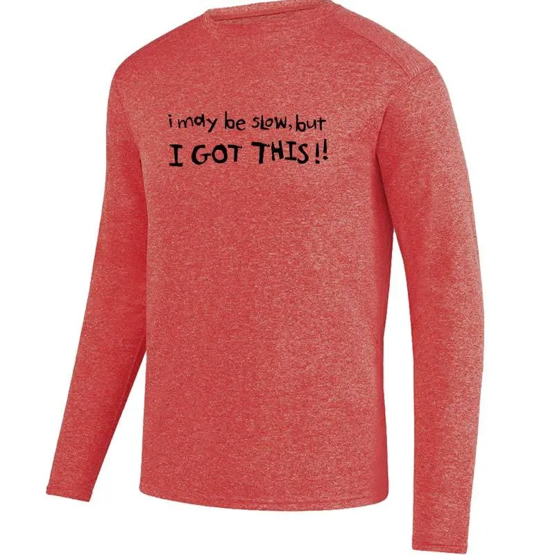 Men's HeatherSoft Tech Long Sleeve Crew - "I May Be Slow, But I Got This"